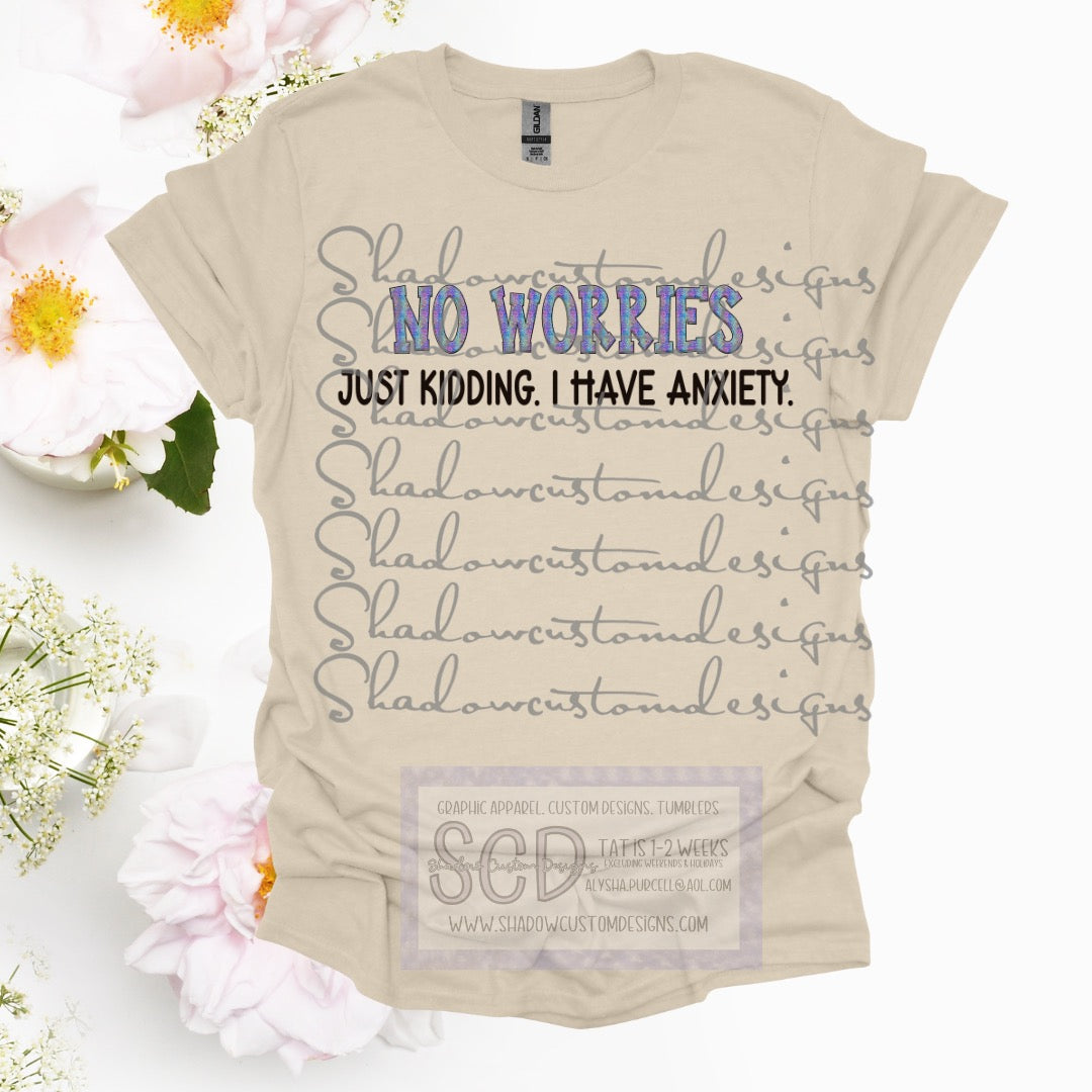 No Worries. Kidding Shirt