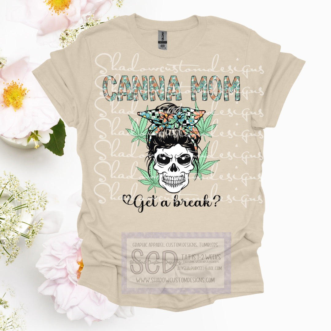 Canna Mom Get a Break Shirt