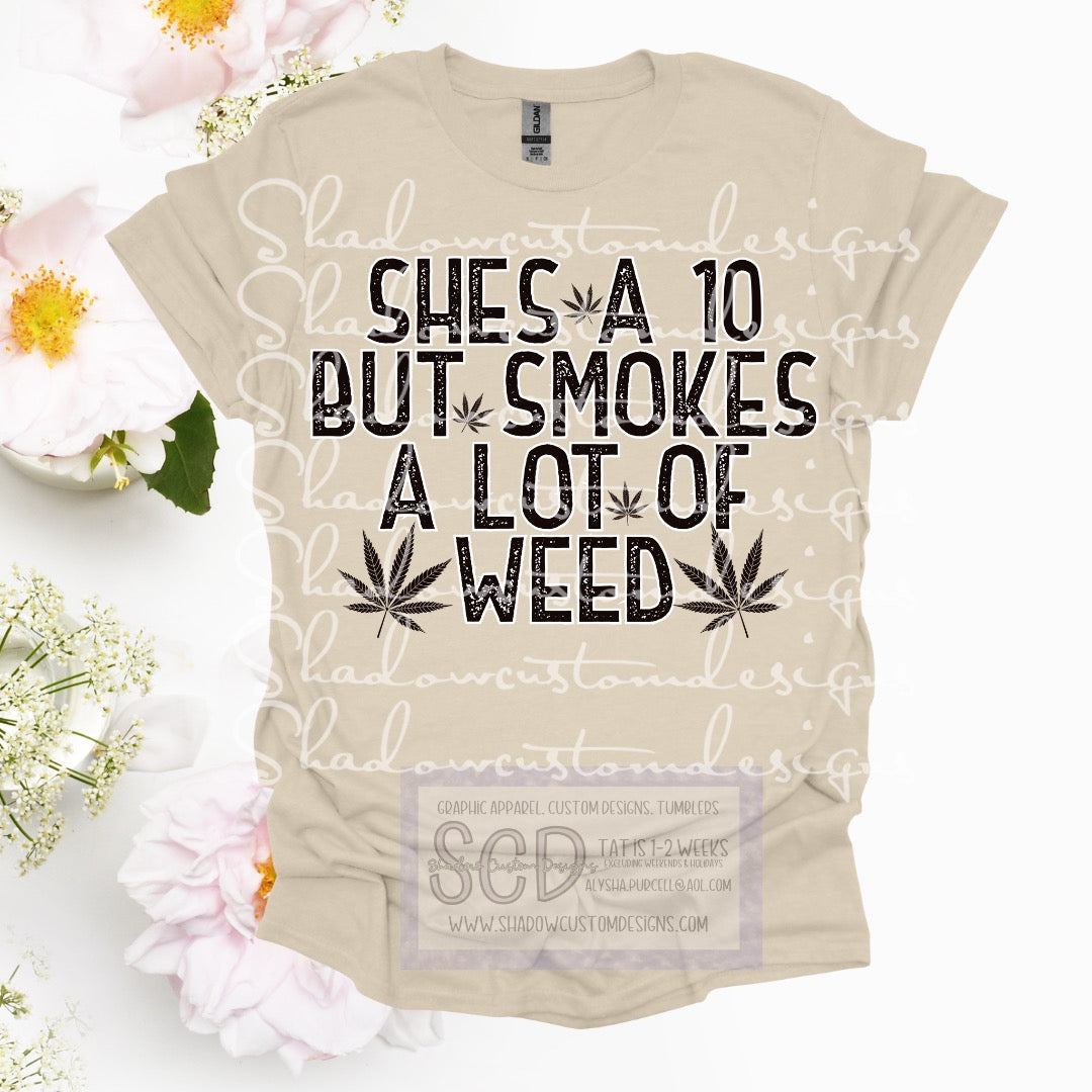 She’s a 10 Smokes a lot of Weed Shirt