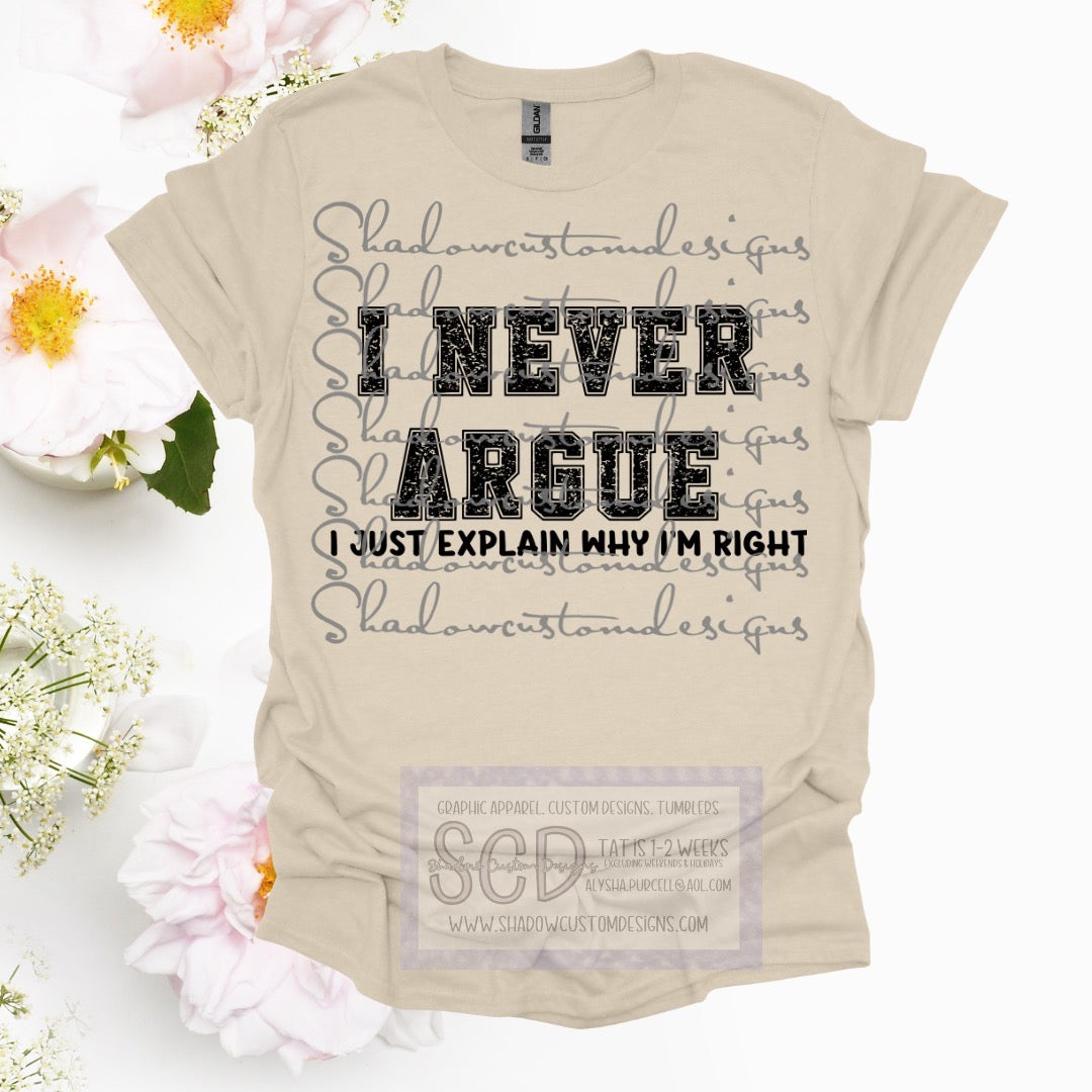 I Never Argue Shirt