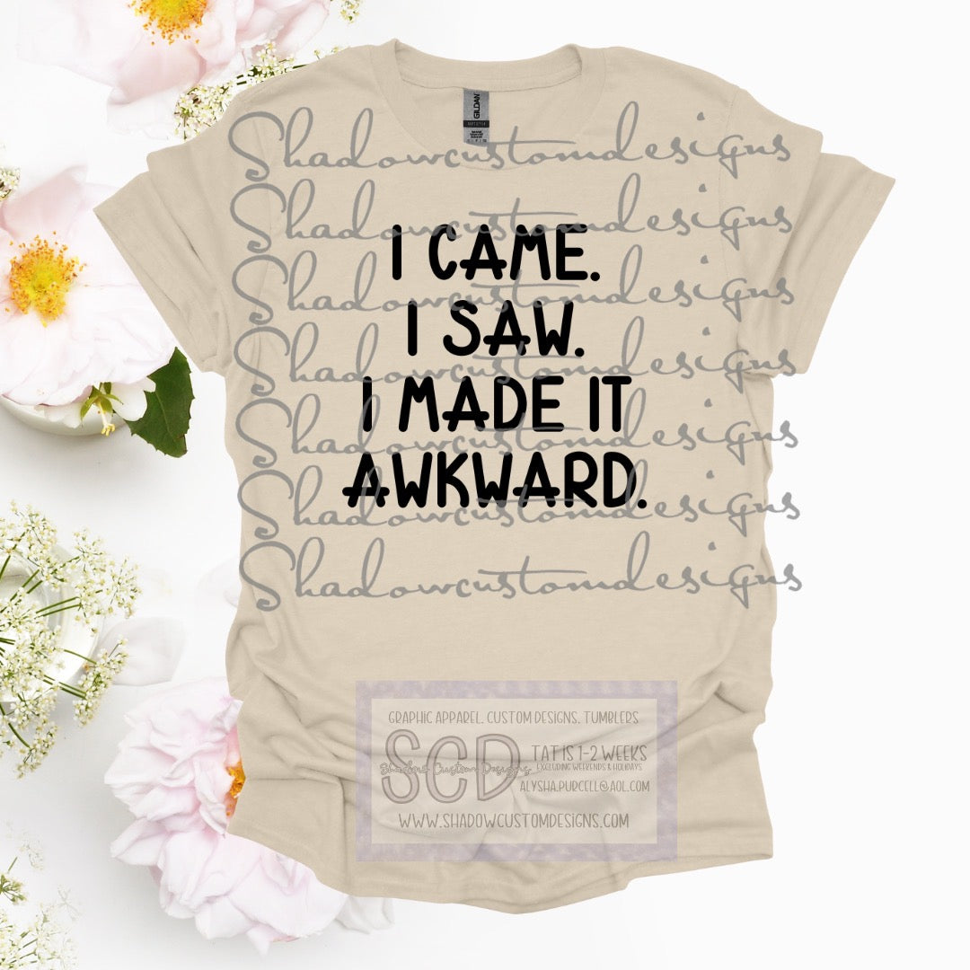 I Made it Awkward Shirt