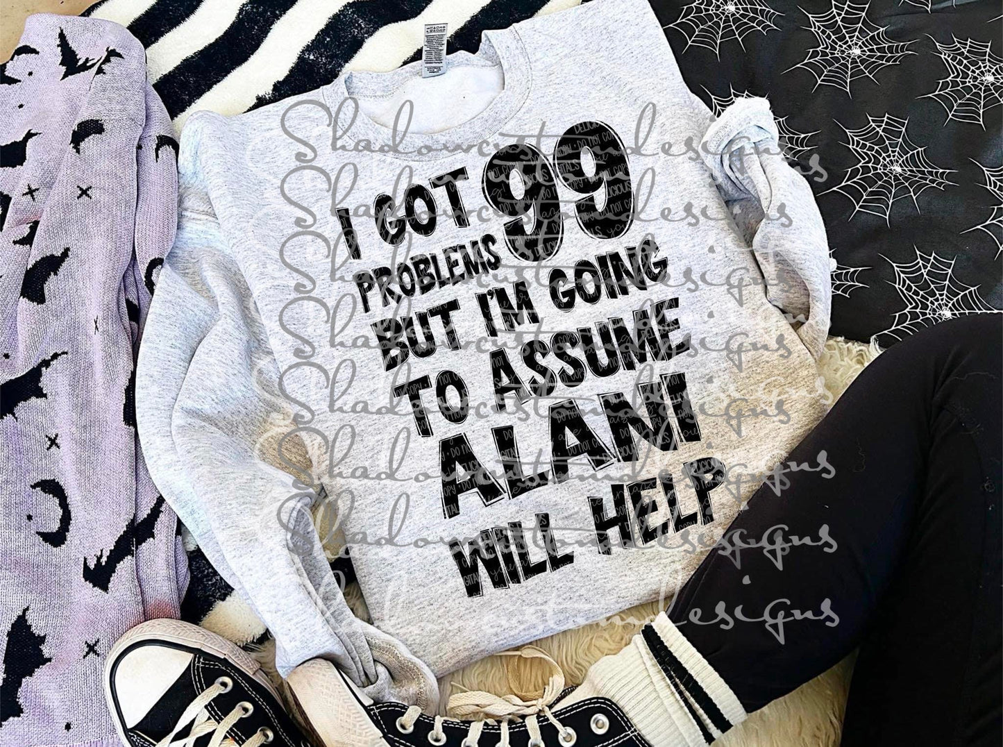 99 Problems Alani Will Help Shirt