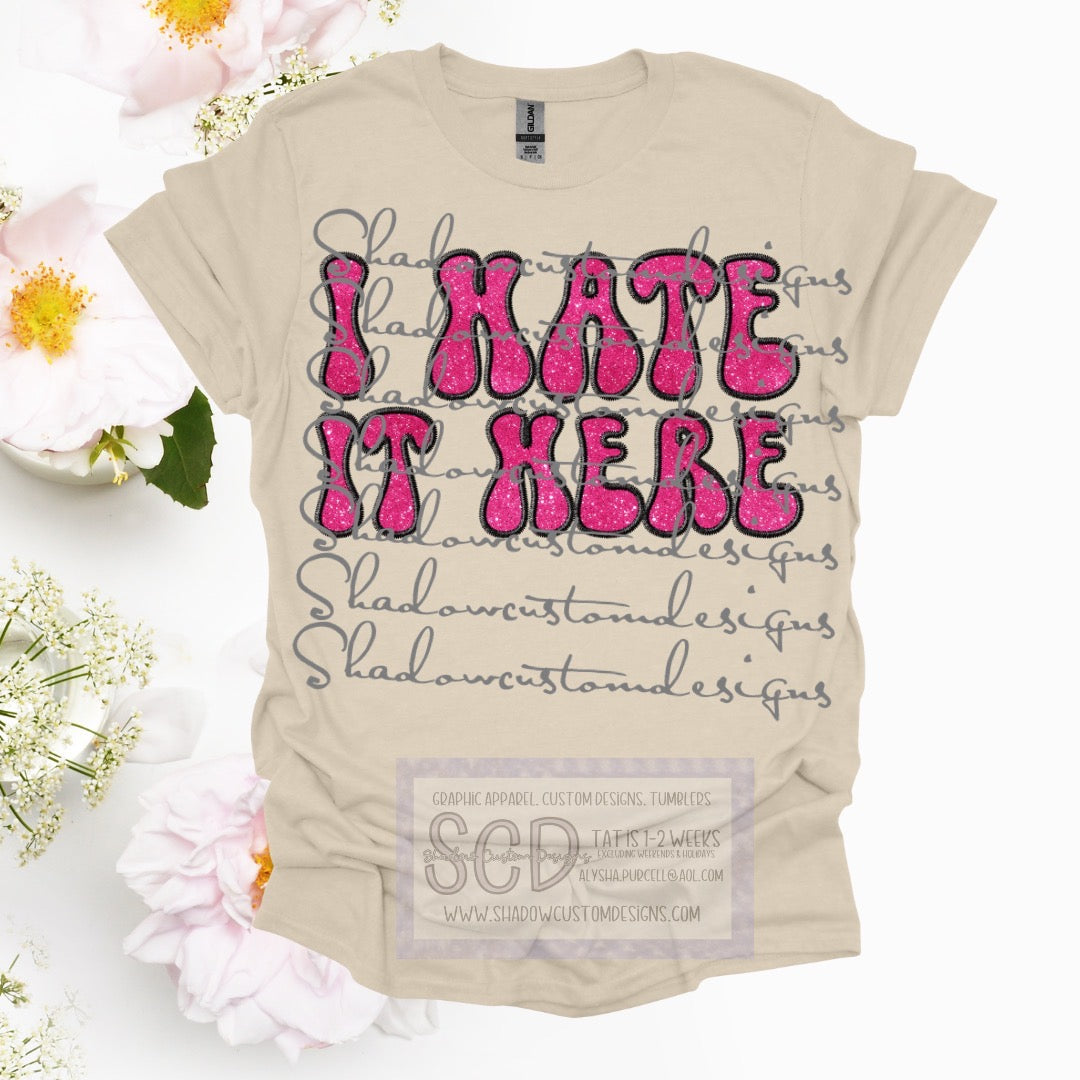 I Hate it Here Shirt