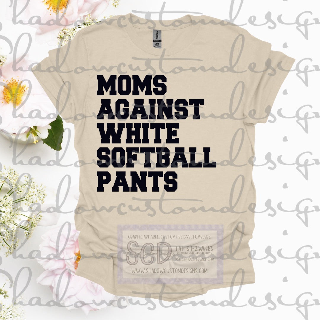 Moms Against White Softball Pants Shirt