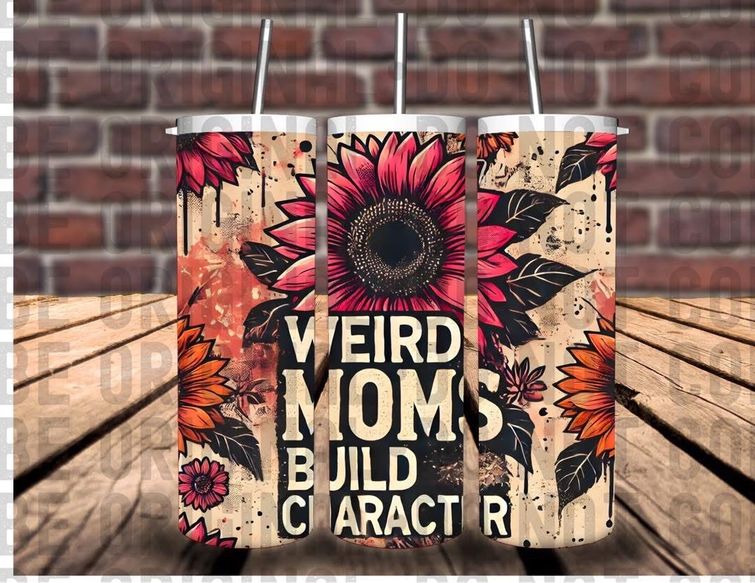 Weird Moms Build Character Tumbler