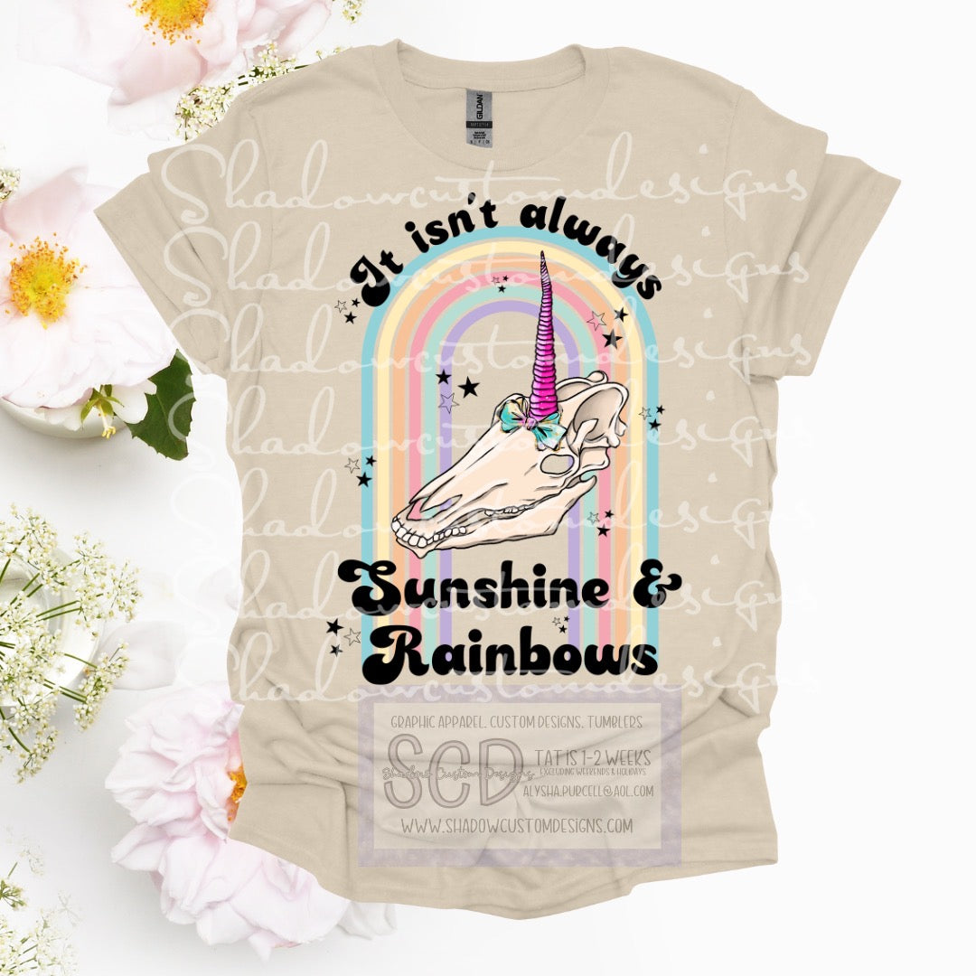 Isn't Always Sunshine Rainbows Shirt
