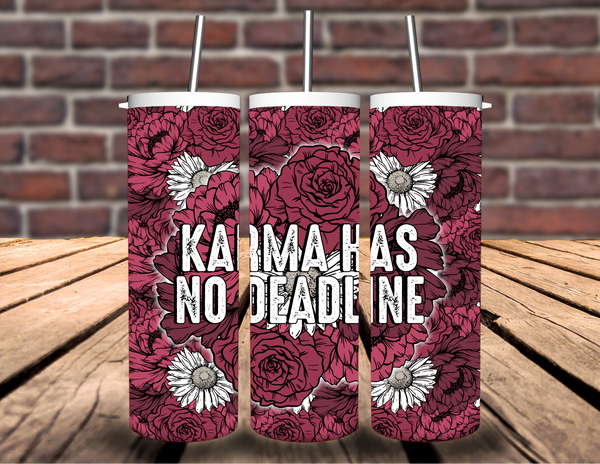 Karma Has No Deadline Tumbler