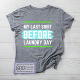 Last Shirt Before Laundry Shirt