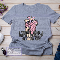 Wasn’t Born a Bitch Shirt