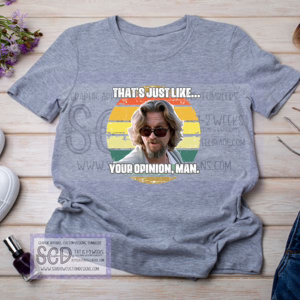 Your Opinion Man Shirt