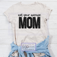 Not Your Average Mom Shirt