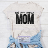 Not Your Average Mom Shirt