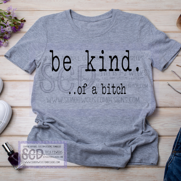 Be Kind…Bitch Shirt