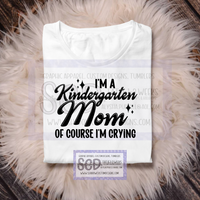 I’m a Kindergarten Mom…Shirt