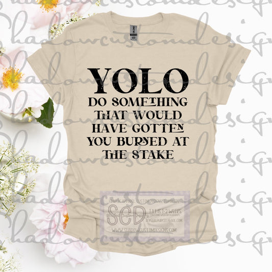 Yolo Burned at the Stake Shirt