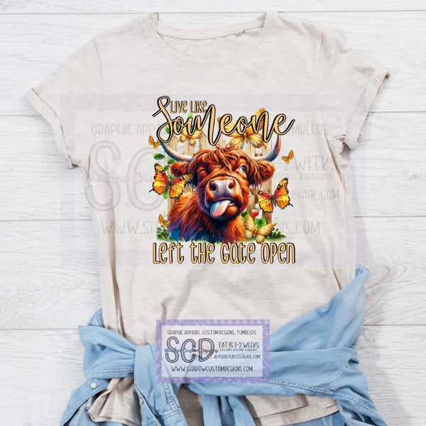 Live Like Someone Left the Gate Open Shirt