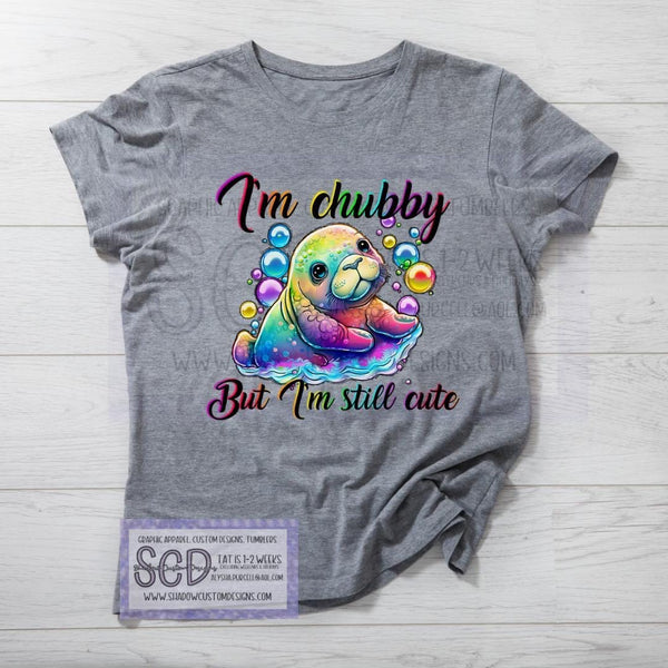 Chubby but Still Cute Shirt