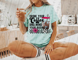 Drink Your Coffee Mind Your Business Shirt