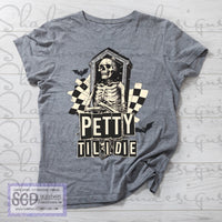 Petty Till I Die Shirt