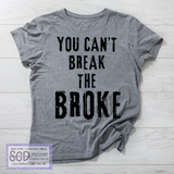 Can't Break the Broke Shirt